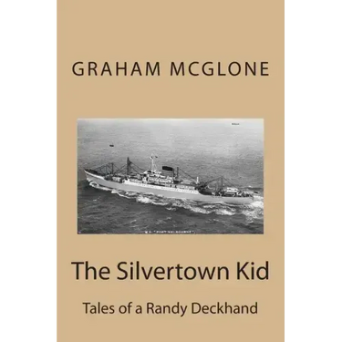 The Silvertown Kid: Tales of a Randy Deckhand