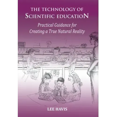 The Technology of Scientific Education: Practical Guidance for Creating a True Natural Reality
