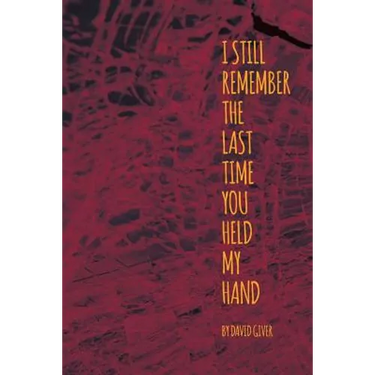 I Still Remember the Last Time You Held My Hand