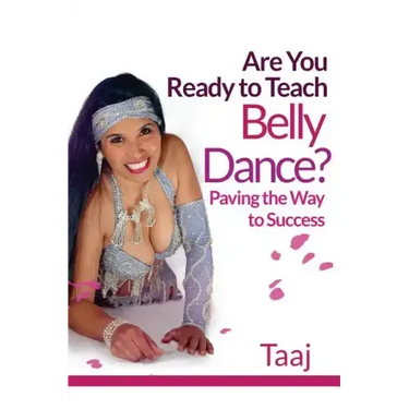 Are You Ready to Teach Belly Dance?: Paving the Way to Success
