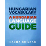 Hungarian Vocabulary: A Hungarian Language Guide