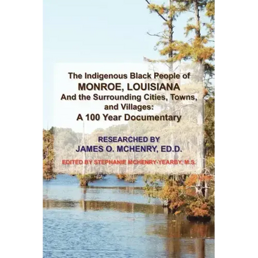The Indigenous Black People of Monroe, Louisiana and the Surrounding Cities, Towns, and Villages