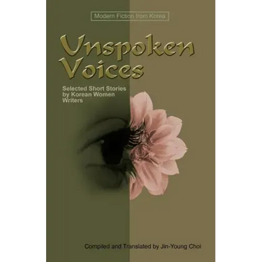 Unspoken Voices: Selected Short Stories by Korean Women Writers
