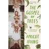 The Gospel of Trees: A Memoir