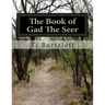 The Book of Gad The Seer: The Book of Gad The Seer as referred to in First Chronicles 29:29.