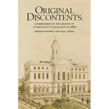 Original Discontents: Commentaries on the Creation of Connecticut's Constitution of 1818