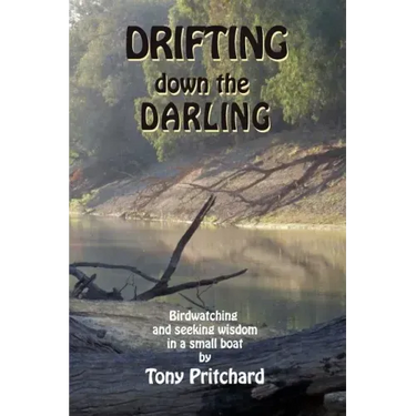 Drifting Down the Darling: Birdwatching and seeking wisdom in a small boat
