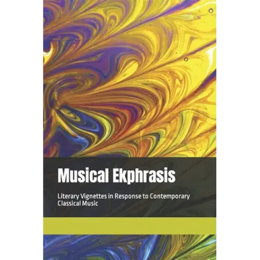 Musical Ekphrasis: Literary Vignettes in response to Contemporary Classical Music