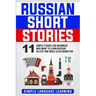 Russian Short Stories: 11 Simple Stories for Beginners Who Want to Learn Russian in Less Time While Also Having Fun