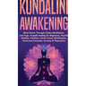 Kundalini Awakening: Mind Power Through Chakra Meditation, and Yoga. Empath healing for Beginners, Psychic Abilities, Intuition, Astral Travel, Mindfu