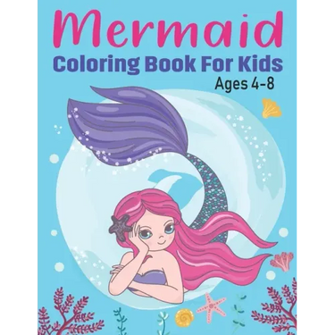 Mermaid Coloring Book for Kids Ages 4-8: Fun Children's Mermaid Coloring Pages for Toddlers and Kids Cute Mermaid and Sea Creatures friends