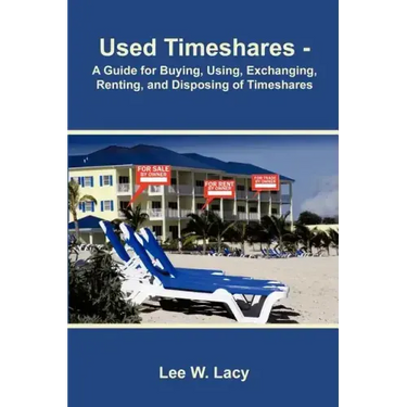 Used Timeshares: A Guide to Buying, Using, Exchanging, Renting, and Disposing of Timeshares