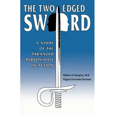 The Two-Edged Sword: A Study of the Paranoid Personality in Action