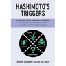 Hashimoto's Triggers: Eliminate Your Thyroid Symptoms By Finding And Removing Your Specific Autoimmune Triggers