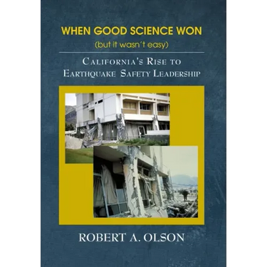 When Good Science Won (but it wasn't easy): California's Rise to Earthquake Safety Leadership