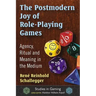 The Postmodern Joy of Role-Playing Games: Agency, Ritual and Meaning in the Medium
