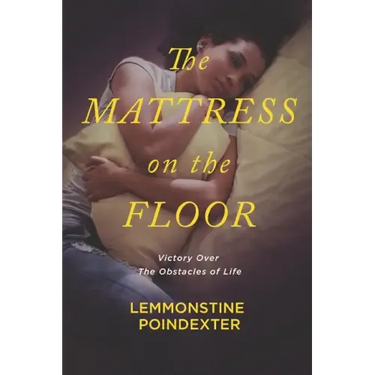 The Mattress on the Floor: Victory Over the Obstacles of Life