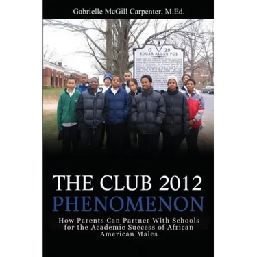 The Club 2012 Phenomenon: How Parents Can Partner With Schools for the Academic Success of African American Males