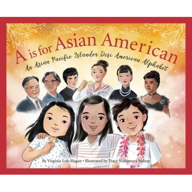 A is for Asian American: An Asian Pacific Islander Desi American Alphabet