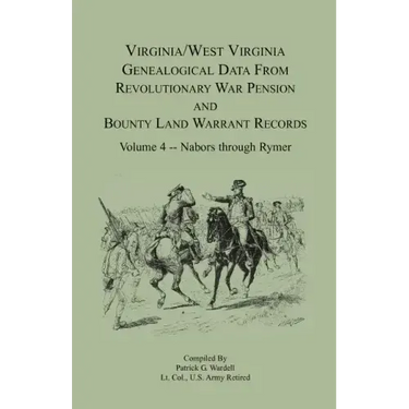 Virginia and West Virginia Genealogical Data from Revolutionary War Pension and Bounty Land Warrant Records, Volume 4 Nabors - Rymer