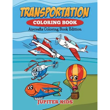 Transportation Coloring Book: Aircrafts Coloring Book Edition