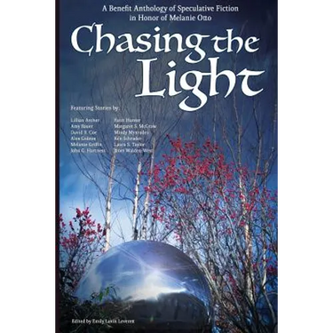Chasing the Light: A Benefit Anthology of Speculative Fiction