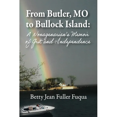 From Butler, MO to Bullock Island: A Nonagenarian's Memoir of Grit and Independence