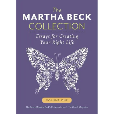 The Martha Beck Collection: Essays for Creating Your Right Life, Volume One