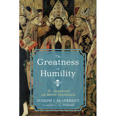 The Greatness of Humility: St. Augustine on Moral Excellence