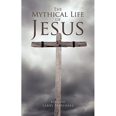 The Mythical Life of Jesus