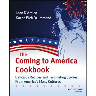 The Coming to America Cookbook: Delicious Recipes and Fascinating Stories from America's Many Cultures