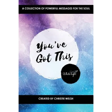 You've Got This: A Collection of Powerful Messages for the Soul