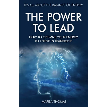 The Power to Lead: How to Optimize Your Energy to Thrive in Leadership