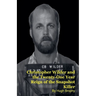 Christopher Wilder and the Twenty-One Year Reign of the Snapshot Killer