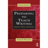Preparing to Teach Writing: Research, Theory, and Practice