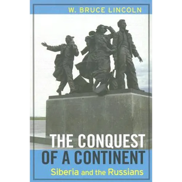The Conquest of a Continent: Siberia and the Russians