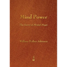 Mind Power: The Secret of Mental Magic