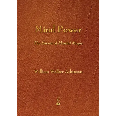 Mind Power: The Secret of Mental Magic