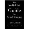 The No Bullshit Guide to Novel Writing: This simple, easy to understand book will give you the motivation and tips to help you get that novel finished
