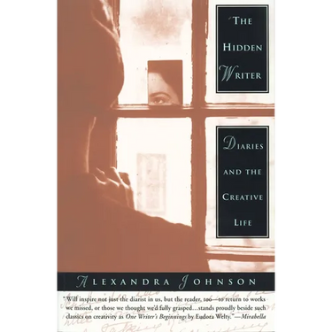 The Hidden Writer: Diaries and the Creative Life