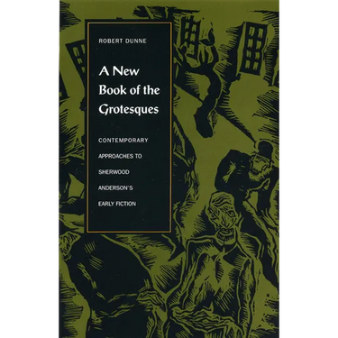 A New Book of the Grotesques: Contemporary Approaches to Sherwood Anderson's Early Fiction