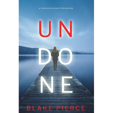 Undone (A Cora Shields Suspense Thriller-Book 1)