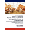 Aquatic plants as cattle feed with special reference to water hyacinth