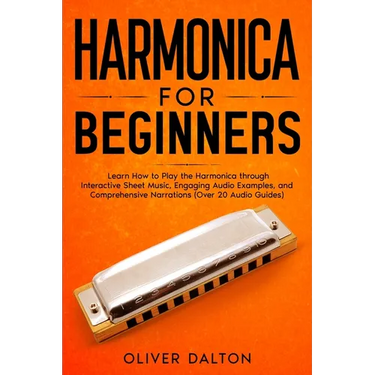 Harmonica for Beginners: Learn How to Play the Harmonica through Interactive Sheet Music, Engaging Audio Examples, and Comprehensive Narrations (Over