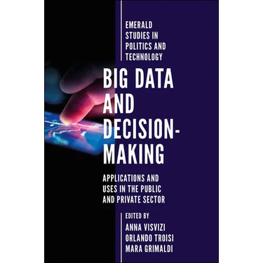 Big Data and Decision-Making: Applications and Uses in the Public and Private Sector