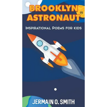 Brooklyn Astronaut Inspirational Poems For Kids Boys Edition: Inspirational Poems For Kids