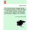 The Journal of Two Voyages Along the Coast of China, in 1831 and 1832 ... with Notices of Siam, Corea, and the Loo Choo Islands, and Remarks on the Po