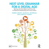 Next Level Grammar for a Digital Age: Teaching with Social Media and Online Tools for Rhetorical Understanding and Critical Creation