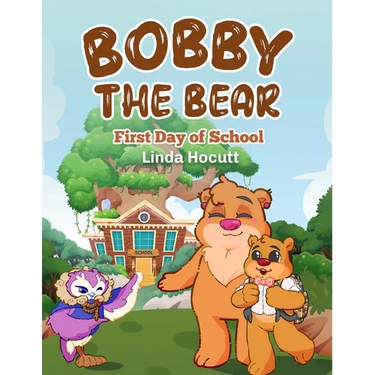 Bobby the Bear: First Day of School