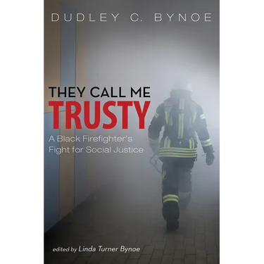 They Call Me Trusty: A Black Firefighter's Fight for Social Justice
